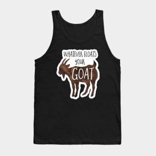 Whatever floats your goat - funny design for goat lovers Tank Top